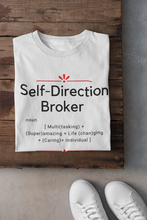 Load image into Gallery viewer, Self-Direction Broker Definition T-Shirt