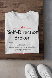 Self-Direction Broker Definition T-Shirt